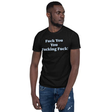 Load image into Gallery viewer, F!@k You You F!@king F!@k Short-Sleeve Unisex Tee