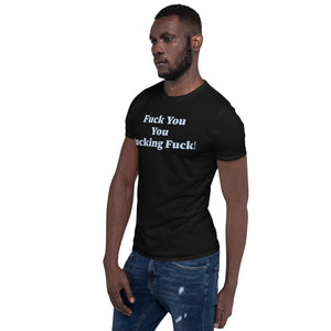 F!@k You You F!@king F!@k Short-Sleeve Unisex Tee