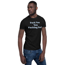 Load image into Gallery viewer, F!@k You You F!@king F!@k Short-Sleeve Unisex Tee