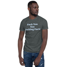 Load image into Gallery viewer, F!@k You You F!@king F!@k Short-Sleeve Unisex Tee