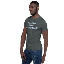 Load image into Gallery viewer, F!@k You You F!@king F!@k Short-Sleeve Unisex Tee