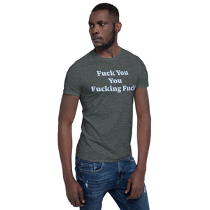 F!@k You You F!@king F!@k Short-Sleeve Unisex Tee