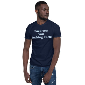 F!@k You You F!@king F!@k Short-Sleeve Unisex Tee